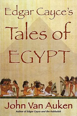 Opowieści Edgara Cayce'a o Egipcie - Edgar Cayce's Tales of Egypt