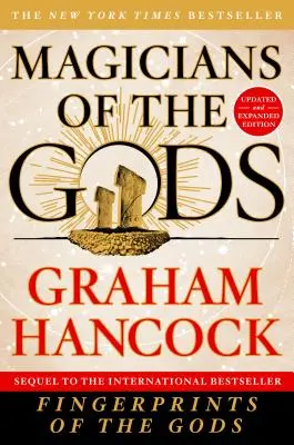 Magicians of the Gods: Updated and Expanded Edition - kontynuacja międzynarodowego bestsellera Fingerprints of the Gods - Magicians of the Gods: Updated and Expanded Edition - Sequel to the International Bestseller Fingerprints of the Gods