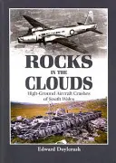 Skały w chmurach: Katastrofy lotnicze w południowej Walii - Rocks in the Clouds: High-Ground Aircraft Crashes of South Wales