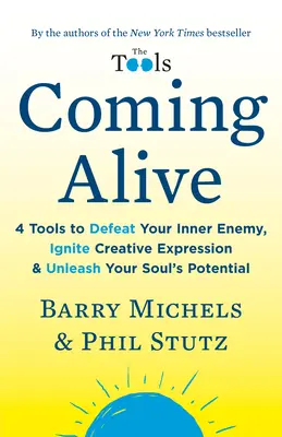 Coming Alive: 4 narzędzia do pokonania wewnętrznego wroga, rozpalenia twórczej ekspresji i uwolnienia potencjału duszy - Coming Alive: 4 Tools to Defeat Your Inner Enemy, Ignite Creative Expression & Unleash Your Soul's Potential