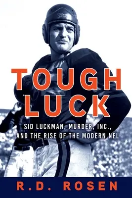 Tough Luck: Sid Luckman, Murder, Inc. i powstanie współczesnej ligi NFL - Tough Luck: Sid Luckman, Murder, Inc., and the Rise of the Modern NFL