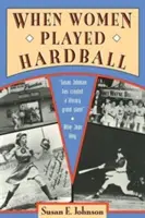 Kiedy kobiety grały w twardą piłkę - When Women Played Hardball