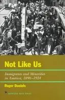 Nie tacy jak my: imigranci i mniejszości w Ameryce, 1890-1924 - Not Like Us: Immigrants and Minorities in America, 1890-1924