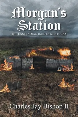 Stacja Morgana: Ostatni najazd Indian w Kentucky - Morgan's Station: The Last Indian Raid in Kentucky