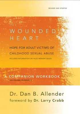 The Wounded Heart Companion Workbook: Nadzieja dla dorosłych ofiar wykorzystywania seksualnego w dzieciństwie - The Wounded Heart Companion Workbook: Hope for Adult Victims of Childhood Sexual Abuse