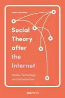 Teoria społeczna po Internecie: Media, technologia i globalizacja - Social Theory After the Internet: Media, Technology, and Globalization