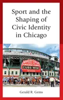 Sport i kształtowanie tożsamości obywatelskiej w Chicago - Sport and the Shaping of Civic Identity in Chicago