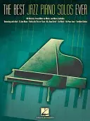 The Best Jazz Piano Solos Ever: 80 klasyków od Milesa do Monka i nie tylko! - The Best Jazz Piano Solos Ever: 80 Classics from Miles to Monk, and More!