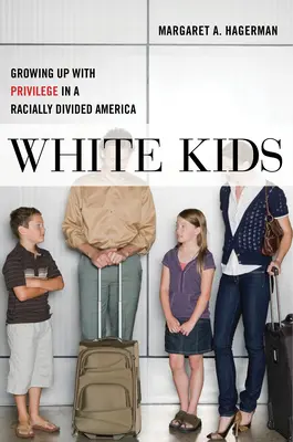 White Kids: Dorastanie z przywilejami w podzielonej rasowo Ameryce - White Kids: Growing Up with Privilege in a Racially Divided America