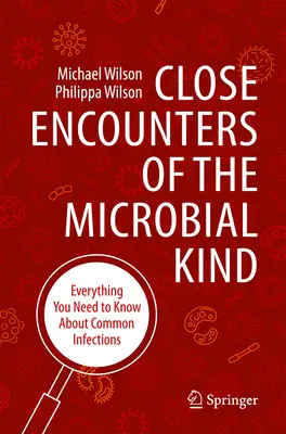 Bliskie spotkania drobnoustrojów: Wszystko, co musisz wiedzieć o powszechnych infekcjach - Close Encounters of the Microbial Kind: Everything You Need to Know about Common Infections