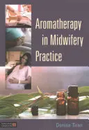 Aromaterapia w praktyce położniczej - Aromatherapy in Midwifery Practice