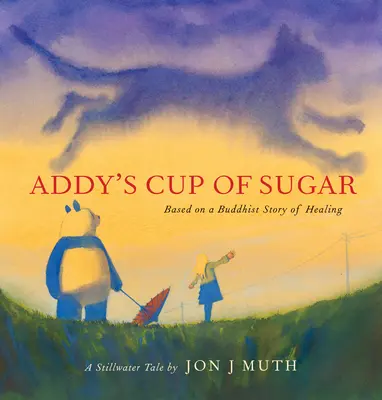 Addy's Cup of Sugar (a Stillwater Book): (na podstawie buddyjskiej opowieści o uzdrawianiu) - Addy's Cup of Sugar (a Stillwater Book): (Based on a Buddhist Story of Healing)