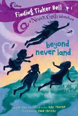 Odnaleźć Dzwoneczka #1: Poza Nibylandią (Disney: Dziewczyny z Nibylandii) - Finding Tinker Bell #1: Beyond Never Land (Disney: The Never Girls)