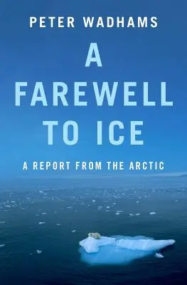 Pożegnanie z lodem: Raport z Arktyki - A Farewell to Ice: A Report from the Arctic