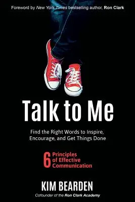 Talk to Me: Znajdź właściwe słowa, aby inspirować, zachęcać i załatwiać sprawy - Talk to Me: Find the Right Words to Inspire, Encourage and Get Things Done