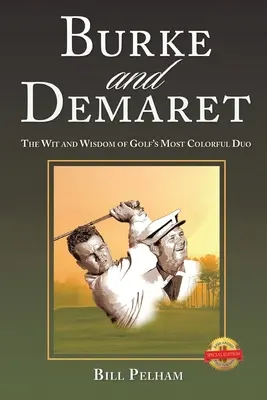 Burke i Demaret: Dowcip i mądrość najbardziej barwnego duetu w golfie - Burke and Demaret: The Wit and Wisdom of Golf's Most Colorful Duo