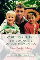 Utrata Clive'a z powodu demencji o młodszym początku: Historia jednej rodziny - Losing Clive to Younger Onset Dementia: One Family's Story