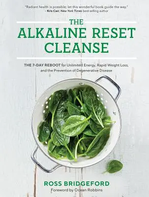 The Alkaline Reset Cleanse: 7-dniowy restart dla nieograniczonej energii, szybkiej utraty wagi i zapobiegania chorobom zwyrodnieniowym - The Alkaline Reset Cleanse: The 7-Day Reboot for Unlimited Energy, Rapid Weight Loss, and the Prevention of Degenerative Disease