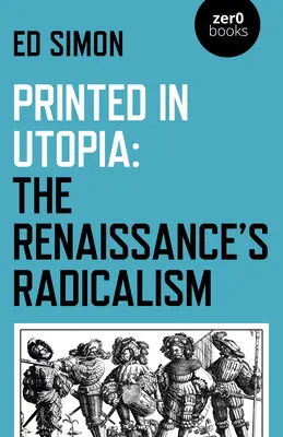 Wydrukowano w Utopii: Radykalizm renesansu - Printed in Utopia: The Renaissance's Radicalism