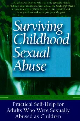 Przetrwać wykorzystywanie seksualne w dzieciństwie: Praktyczna samopomoc dla dorosłych, którzy byli wykorzystywani seksualnie w dzieciństwie - Surviving Childhood Sexual Abuse: Practical Self-Help for Adults Who Were Sexually Abused as Children