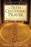 Ścieżka modlitwy centrującej - The Path of Centering Prayer