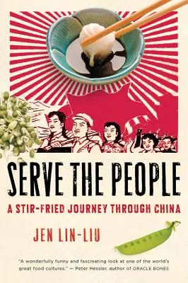 Serve the People: Smażona podróż przez Chiny - Serve the People: A Stir-Fried Journey Through China