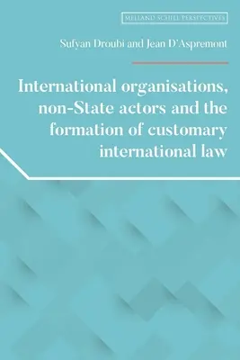 Organizacje międzynarodowe, podmioty niepaństwowe i tworzenie międzynarodowego prawa zwyczajowego - International Organisations, Non-State Actors, and the Formation of Customary International Law