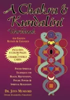 Podręcznik pracy z czakrami i kundalini: Psycho-duchowe techniki dla zdrowia, odmłodzenia, mocy psychicznych i duchowej realizacji - A Chakra & Kundalini Workbook: Psycho-Spiritual Techniques for Health, Rejuvenation, Psychic Powers & Spiritual Realization