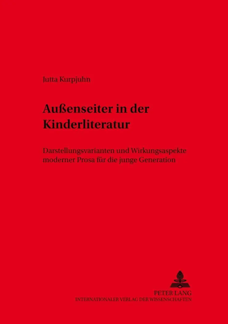 Auenseiter in Der Kinderliteratur: Darstellungsvarianten Und Wirkungsaspekte Moderner Prosa Fuer Die Junge Generation