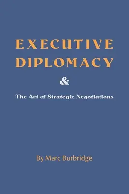 Dyplomacja wykonawcza i sztuka negocjacji strategicznych - Executive Diplomacy and the Art of Strategic Negotiations