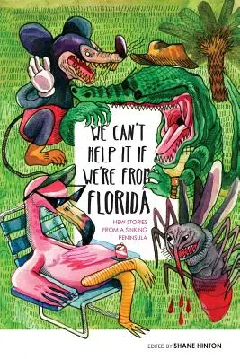 Nic na to nie poradzimy, że jesteśmy z Florydy: Nowe historie z tonącego półwyspu - We Can't Help It If We're From Florida: New Stories from a Sinking Peninsula