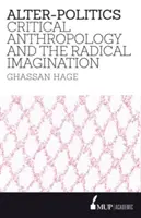 Alterpolityka: Antropologia krytyczna i radykalna wyobraźnia - Alter-Politics: Critical Anthropology and the Radical Imagination