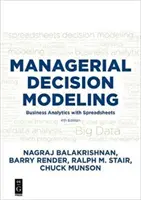 Modelowanie decyzji menedżerskich: Business Analytics with Spreadsheets, wydanie czwarte - Managerial Decision Modeling: Business Analytics with Spreadsheets, Fourth Edition