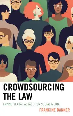 Crowdsourcing prawa: Napaść na tle seksualnym w mediach społecznościowych - Crowdsourcing the Law: Trying Sexual Assault on Social Media