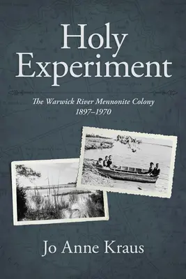 Święty eksperyment: Kolonia mennonitów nad rzeką Warwick, 1897-1970 - Holy Experiment: The Warwick River Mennonite Colony, 1897-1970