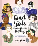 Bad Girls Through History: 100 niezwykłych kobiet, które zmieniły świat (Women in History Book, Book of Women Who Changed the World) - Bad Girls Throughout History: 100 Remarkable Women Who Changed the World (Women in History Book, Book of Women Who Changed the World)