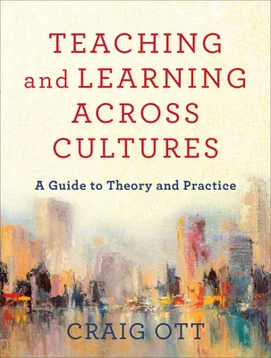 Nauczanie i uczenie się między kulturami: Przewodnik po teorii i praktyce - Teaching and Learning Across Cultures: A Guide to Theory and Practice