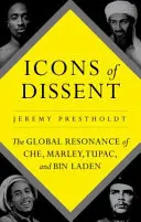 Ikony sprzeciwu - globalny rezonans Che, Marleya, Tupaca i Bin Ladena - Icons of Dissent - The Global Resonance of Che, Marley, Tupac and Bin Laden