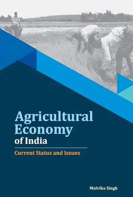 Gospodarka rolna Indii: Aktualny stan i zagadnienia - Agricultural Economy of India: Current Status and Issues