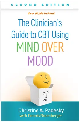 Przewodnik klinicysty po CBT z wykorzystaniem Mind Over Mood, wydanie drugie - The Clinician's Guide to CBT Using Mind Over Mood, Second Edition