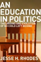 Edukacja w polityce: Początki i ewolucja programu No Child Left Behind - Education in Politics: The Origins and Evolution of No Child Left Behind