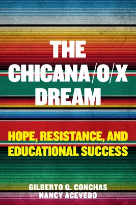 Marzenie Chicany/O/X: nadzieja, opór i sukces edukacyjny - The Chicana/O/X Dream: Hope, Resistance and Educational Success