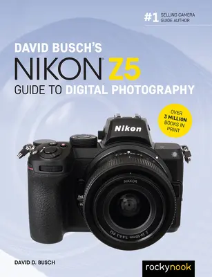 Przewodnik po fotografii cyfrowej z aparatem Nikon Z5 Davida Buscha - David Busch's Nikon Z5 Guide to Digital Photography