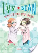 Ivy + Bean What's the Big Idea