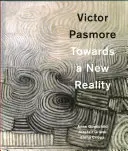 Victor Pasmore: W stronę nowej rzeczywistości - Victor Pasmore: Towards a New Reality