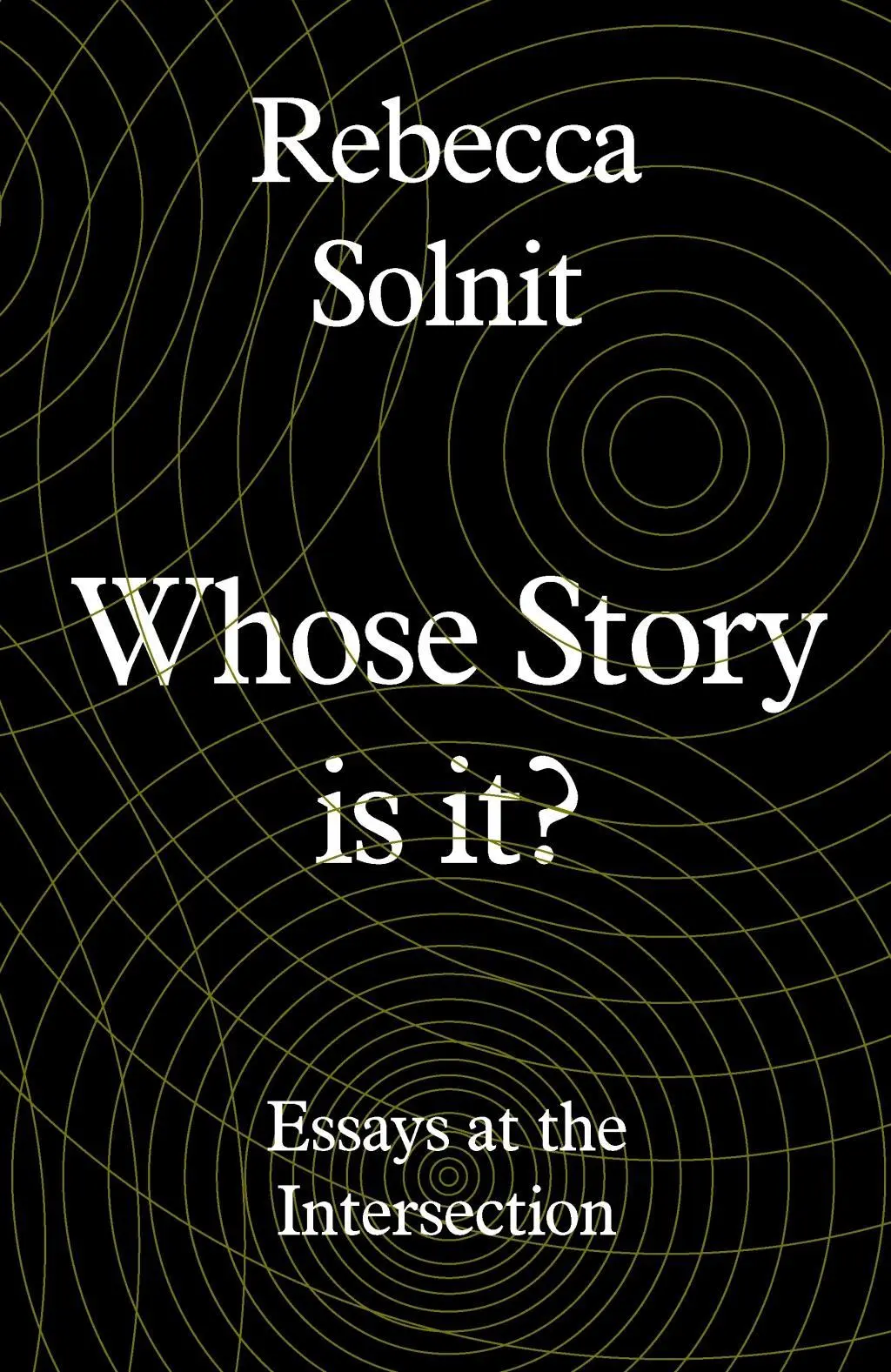 Czyja to historia? - Stare konflikty, nowe rozdziały (Solnit Rebecca (Y)) - Whose Story Is This? - Old Conflicts, New Chapters (Solnit Rebecca (Y))