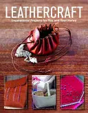 Rzemiosło skórzane: Inspirujące projekty dla Ciebie i Twojego domu - Leathercraft: Inspirational Projects for You and Your Home