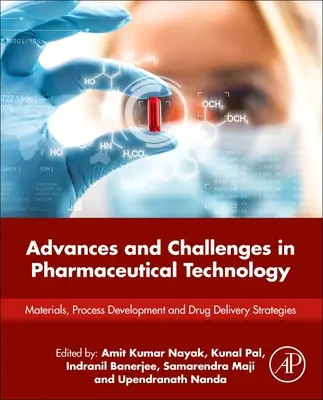 Postępy i wyzwania w technologii farmaceutycznej: Materiały, rozwój procesów i strategie dostarczania leków - Advances and Challenges in Pharmaceutical Technology: Materials, Process Development and Drug Delivery Strategies