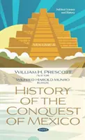 Historia podboju Meksyku. Tom 4 - Tom 4 - History of the Conquest of Mexico. Volume 4 - Volume 4