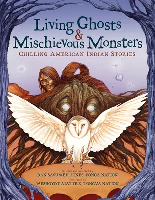 Żywe duchy i złośliwe potwory: Mrożące krew w żyłach historie amerykańskich Indian - Living Ghosts and Mischievous Monsters: Chilling American Indian Stories